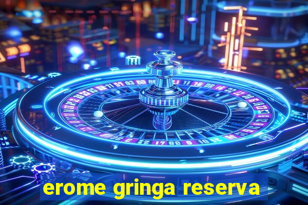 erome gringa reserva